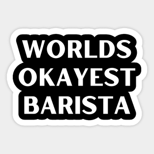 World okayest barista Sticker